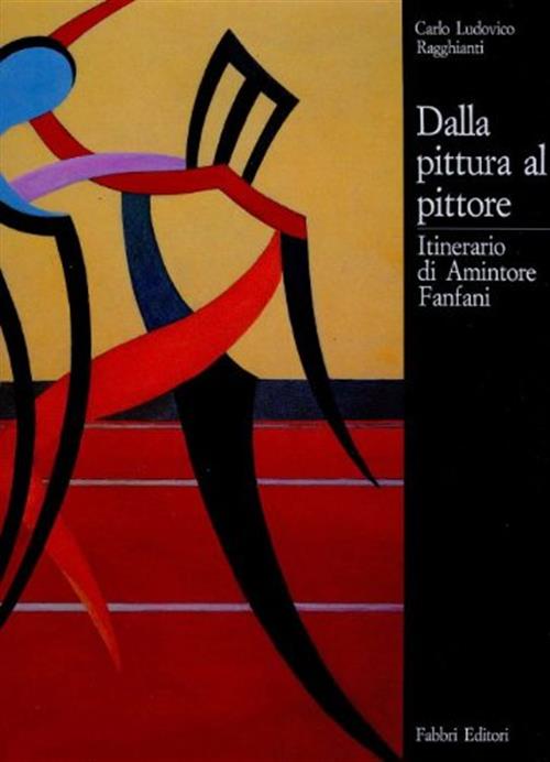 Dalla Pittura Al Pittore. Itinerario Di Amintore Fanfani Carlo Ludovico Ragghi