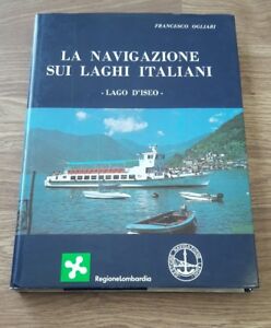 La Navigazione Sui Laghi Italiani. Lago D'iseo Francesco Ogliari Cavallotti Ed