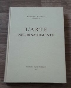 Conosci L'italia Vol.Vi - L'arte Nel Rinascimento - Touring Club Ital. 1962