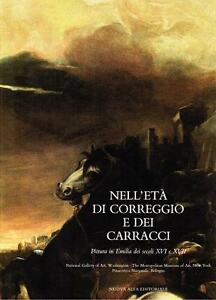 Nell'età Di Correggio E Dei Carracci Pittura In Emilia Dei Secoli Xvi E Xvii