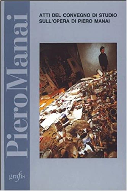 Atti Del Convegno Di Studio Sull'opera Di Piero Manai