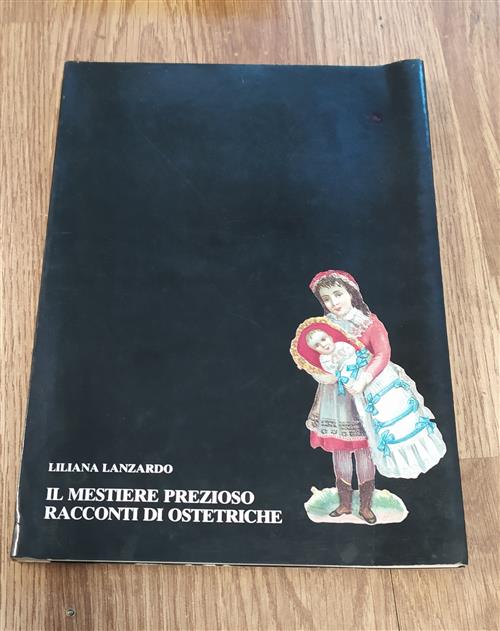 Il Mestiere Prezioso. Racconti Di Ostetriche Liliana Lanzardo Gruppo Editorial