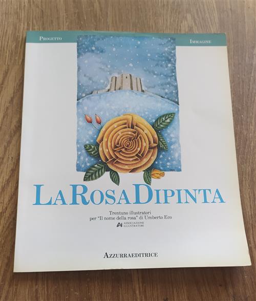 La Rosa Dipinta Trentuno Illustratori Per Il Nome Della Rosa Nidasio Grazia, F