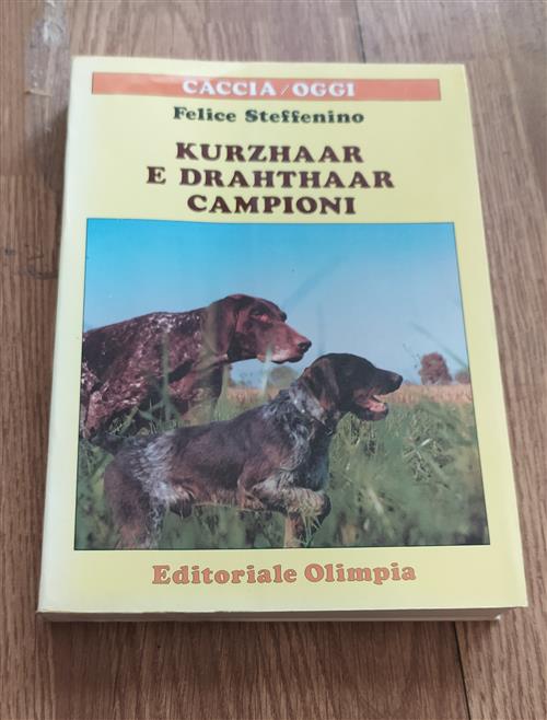 Kurzhaar E Drahthaar Campioni Felice Steffenino Editoriale Olimpia 1986