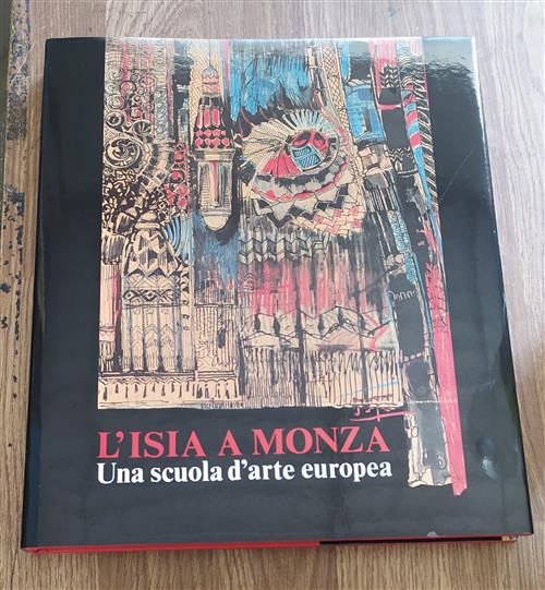 L'isia A Monza. Una Scuola D'arte Europea Rossana Bossaglia Associazione Pro M