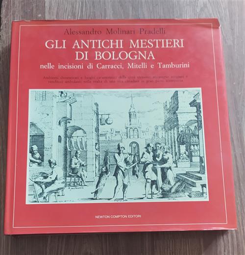 Gli Antichi Mestieri Di Bologna Nelle Incisioni Di Carracci, Mitelli E Tamburi