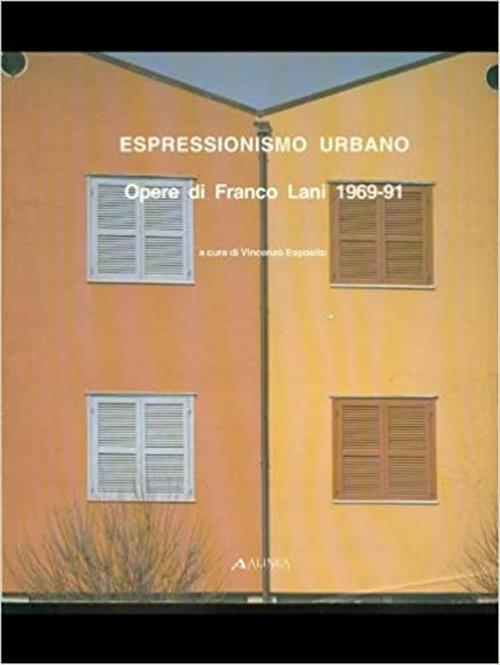 Espressionismo Urbano Opere Di Franco Lani 1969 91