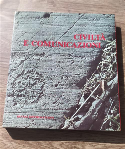 Civilta E Comunicazioni. Dalla Presistoria Ai Nostri Giorni.