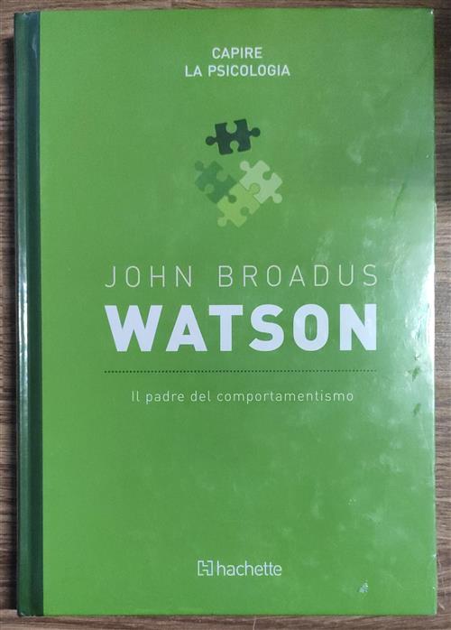 John Broadus Watson. Il Padre Del Comportamentismo