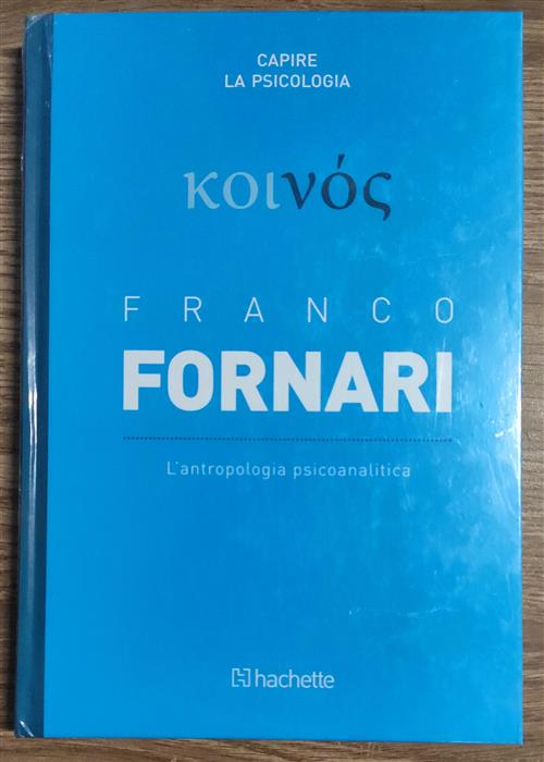 Franco Fornari. L'antropologia Psicoanalitica