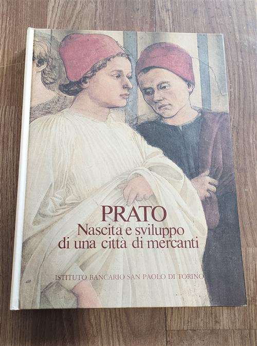 Prato. Nascita E Sviluppo Di Una Città Di Mercanti