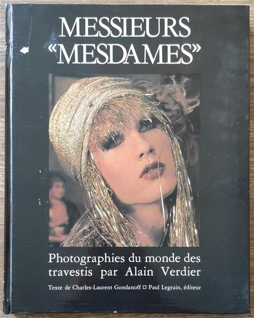 Messieurs Mesdames. Photographies Du Monde Des Travestis Par Alain Verdier