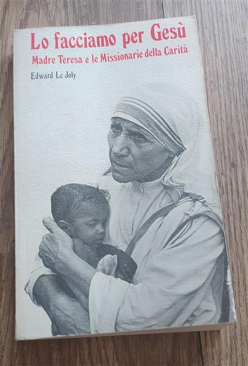Lo Facciamo Per Gesù. Madre Teresa E Le Missionarie Della Carita