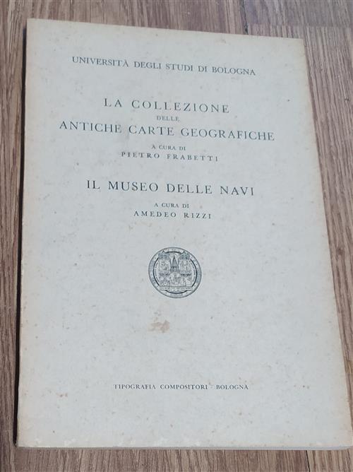 La Collezione Delle Antiche Carte Geografiche. Il Museo Delle Navi