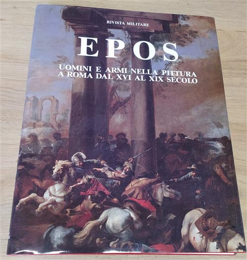 Epos Uomini E Armi Nella Pittura A Roma Dal Xvi Al Xix Secolo