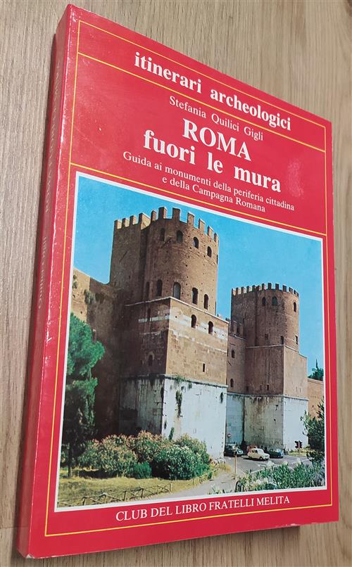 Roma Fuori Le Mura. Guida Monumenti Della Periferia Cittadina. Itinerari Archeologici
