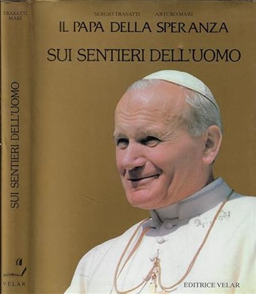 Il Papa Della Speranza. Sui Sentieri Dell'uomo