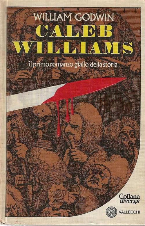 Caleb Williams. Il Primo Romanzo Giallo Della Storia William Godwin Vallecchi