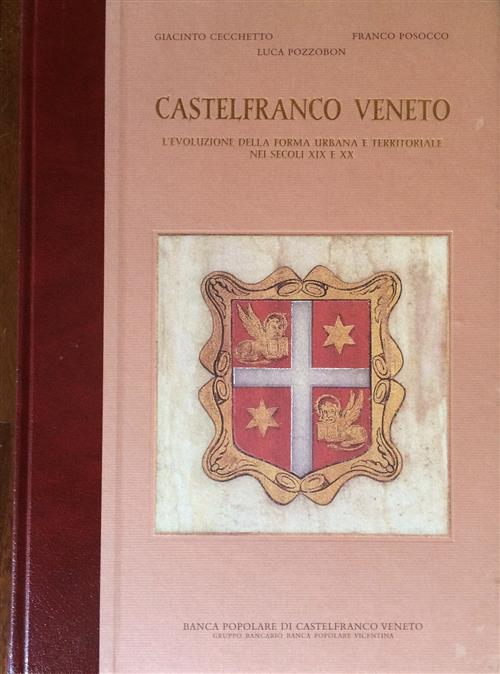 Castelfranco Veneto. L'evoluzione Della Forma Urbana E Territoriale Dei Secoli