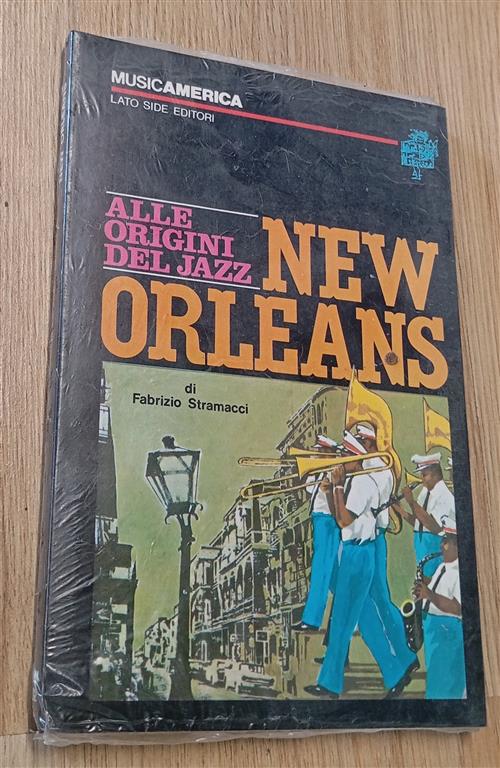 New Orleans. Alle Origini Del Jazz Fabrizio Stramacci Lato Side Editori 1981