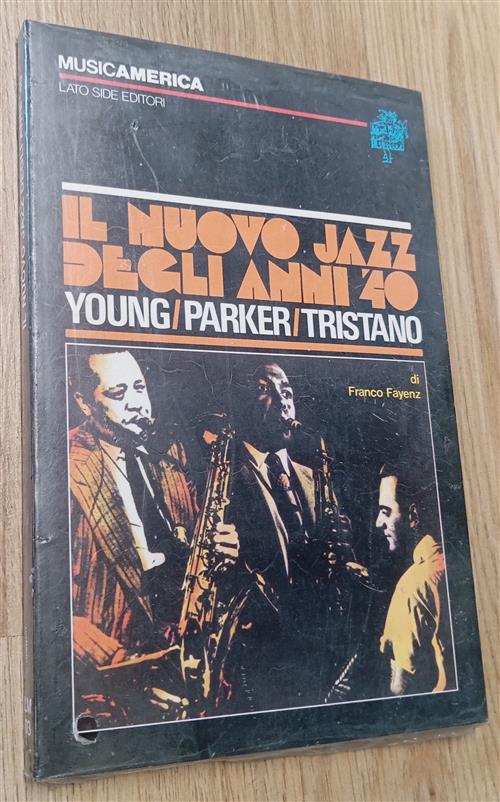 Il Nuovo Jazz Degli Anni 40. Young, Parker, Tristano Franco Fayenz Lato Side E