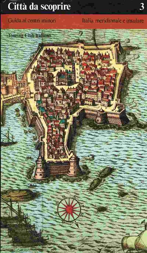 Città Da Scoprire 3. Guida Ai Centri Minori, Italia Meridionale E Insulare Tou