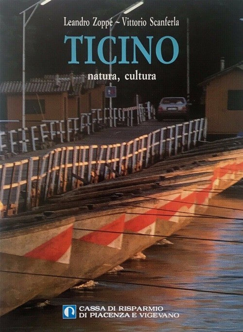 Ticino. Natura, Cultura Leandro Zoppe, Vittorio Scanferla Cassa Di Risparmio D