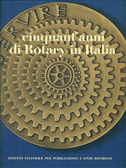 Cinquant'anni Di Rotary In Italia Francesco Ogliari Istituto Culturale Per Pub