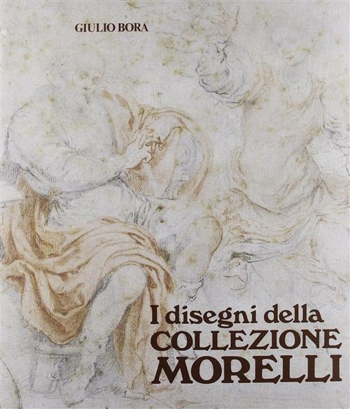 I Disegni Della Collezione Morelli Giulio Bora Credito Bergamasco 1988
