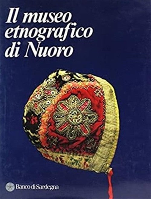 Il Museo Etnografico Di Nuoro Banco Di Sardegna 1987