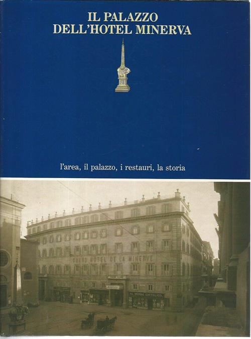 Il Palazzo Dell'hotel Minerva. L'area, Il Palazzo, I Restauri, La Storia Istit