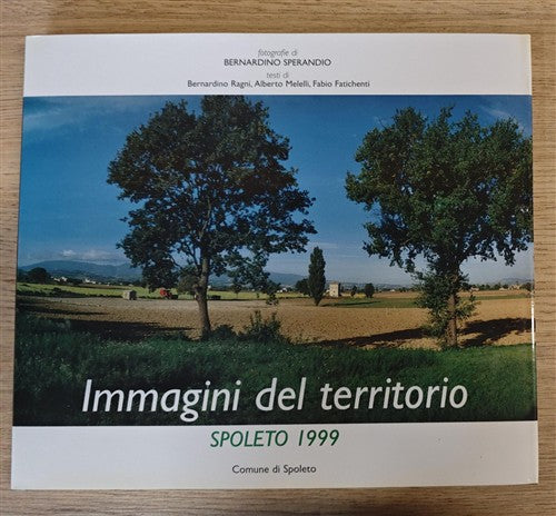 Immagini Del Territorio Spoleto 1999 Bernardino Sperandio, Bernardino Ragni Co