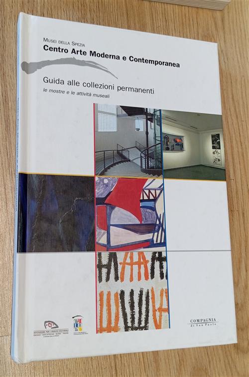 Centro Arte Moderna E Contemporanea. Guida Alle Collezioni Permanenti Musei De
