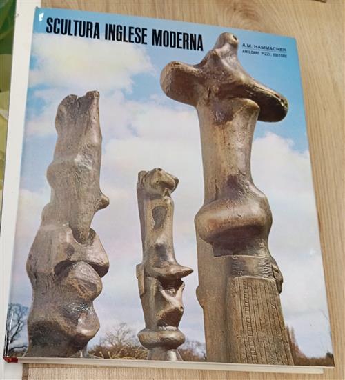 Scultura Inglese Moderna A. M. Hammacher Amilcare Pizzi 1967