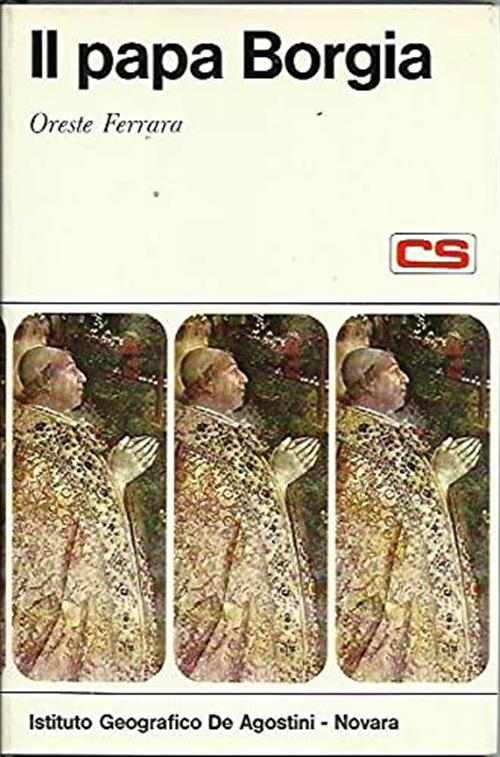 Il Papa Borgia Oreste Ferrara De Agostini 1969