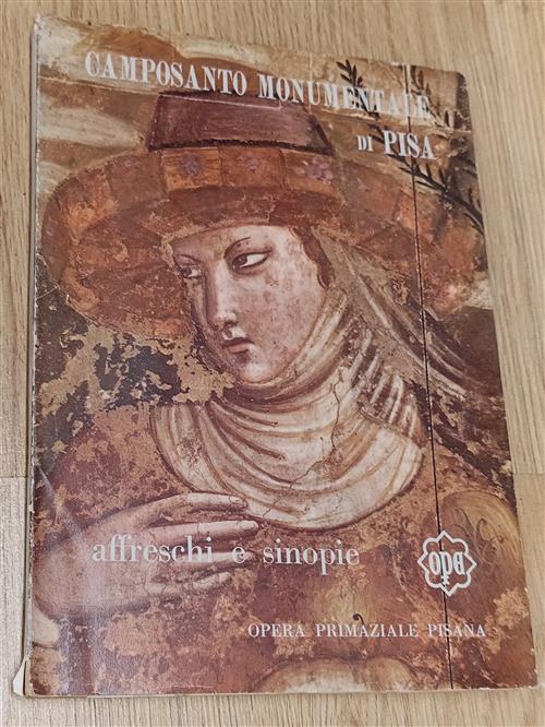 Camposanto Monumentale Di Pisa. Affreschi E Sinopie Mostra Nazionale Catalogo