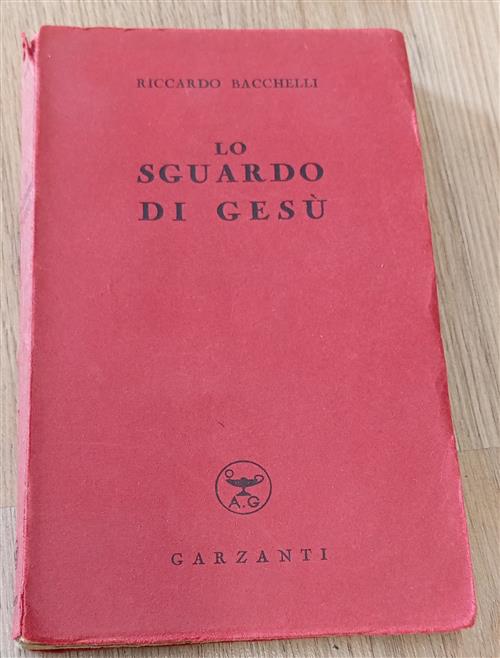 Lo Sguardo Di Gesù Riccardo Bacchelli Garzanti 1948