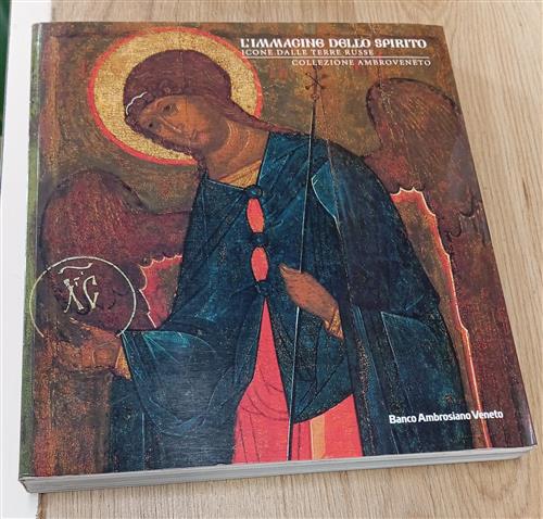 L'immagine Dello Spirito. Icone Dalle Terre Russe. Collezione Ambroveneto Banc
