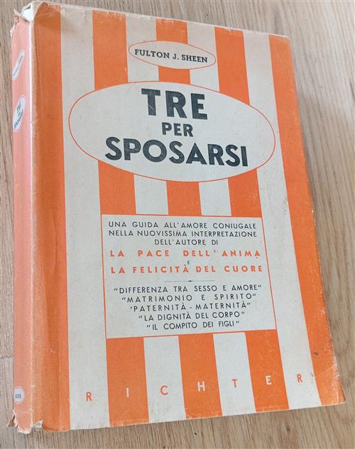Tre Per Sposarsi. Una Guida All'amore Coniugale Fulton Sheen Richter 1953