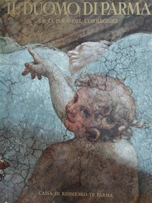 Il Duomo Di Parma. La Cupola Del Correggio. Roberto Tassi Cassa Di Risparmio D