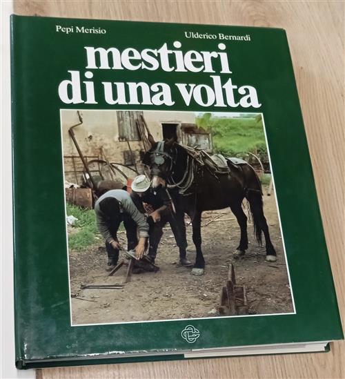 Mestieri Di Una Volta Pepi Merisio, Ulderico Bernardi Credito Coopertativo 198