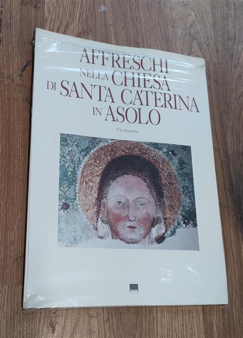 Affreschi Nella Chiesa Di Santa Caterina In Asolo Un Restauro