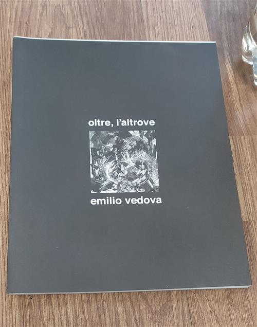 Emilio Vedova. Oltre, L'altrove