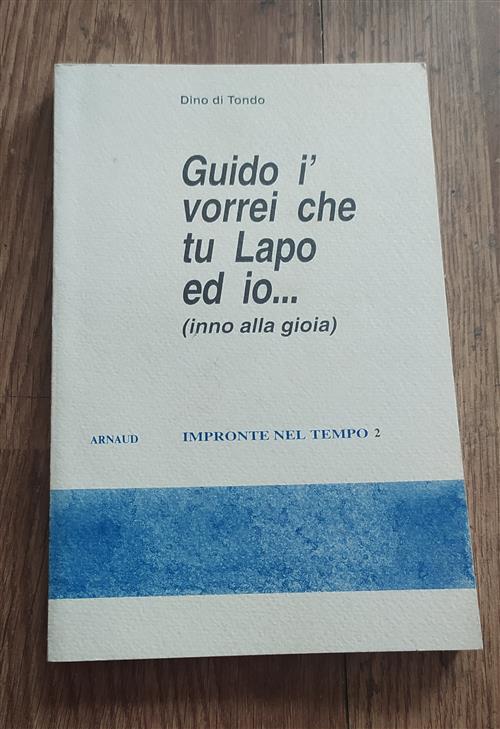 Guido I' Vorrei Che Tu Lapo Ed Io. (Inno Alla Gioia)