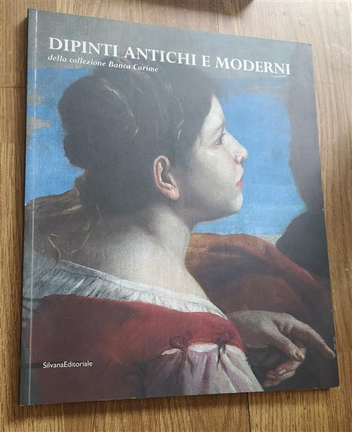 Dipinti Antichi E Moderni Della Collezione Banca Carime