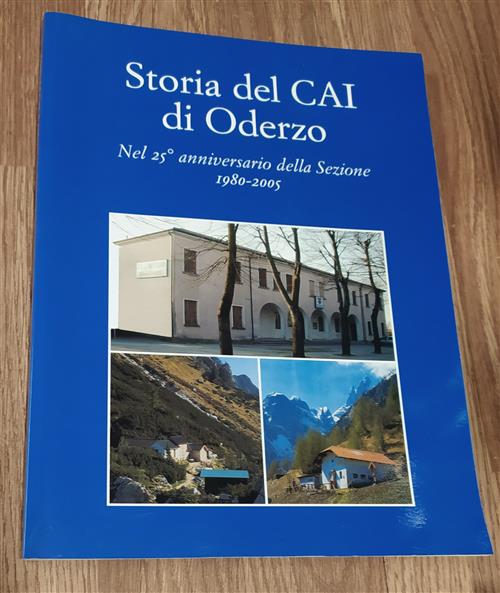 Storia Del Cai Di Oderzo Nel 25 Anniversario Della Sezione 1980-2005
