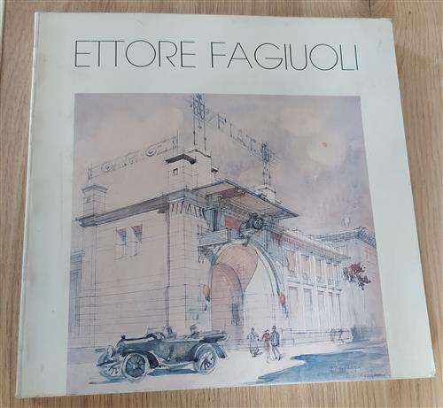 Ettore Fagiuoli. Catalogo Disegni Mostra