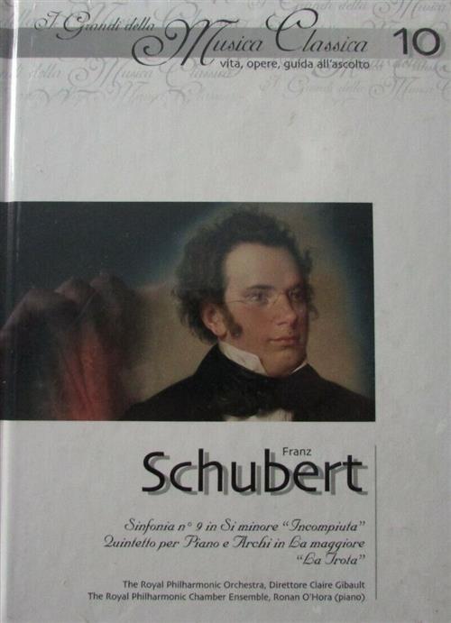Franz Schubert. I Grandi Della Musica Classica. Vol. 10