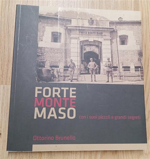 Forte Monte Maso Con I Suoi Piccoli E Grandi Segreti
