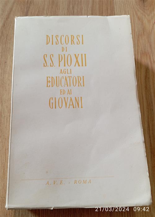 Discorsi Di S.S. Pio Xii Agli Educatori Ed Ai Giovani